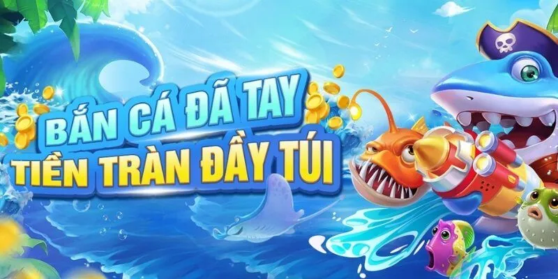 Bắn cá đổi thưởng ăn tiền thật