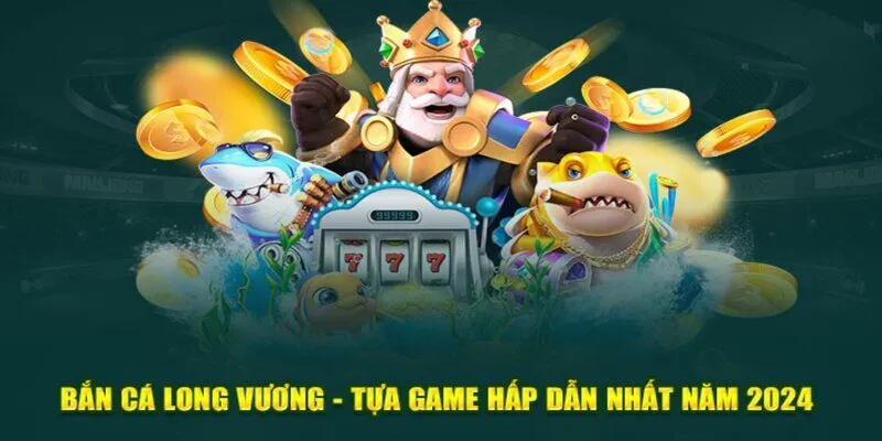 Bắn Cá Long Vương