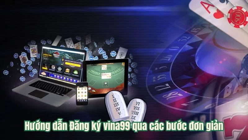 Hướng dẫn Đăng ký vina99 qua các bước đơn giản