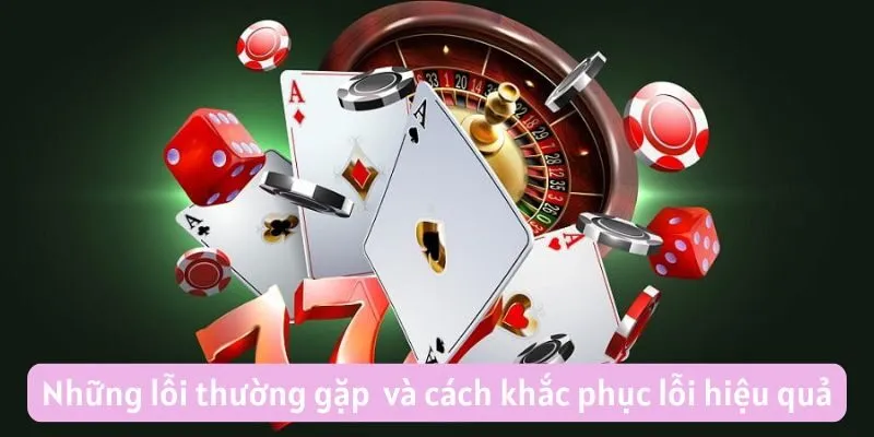 Những lỗi thường gặp khi đăng nhập Vina99 và cách khắc phục lỗi hiệu quả