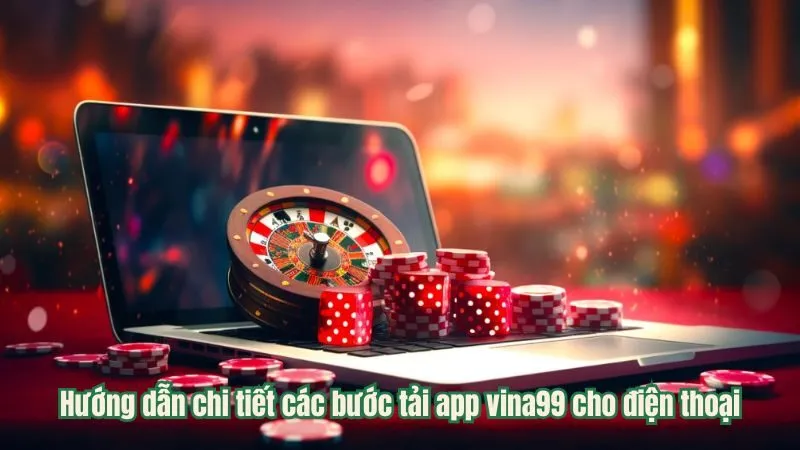 Hướng dẫn chi tiết các bước tải app vina99 cho điện thoại